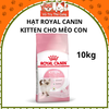 Thức ăn hạt cho mèo con Royal Canin Kitten 10Kg