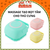 Dụng cụ Massage tạo bọt tắm cho thú cưng tiện lợi