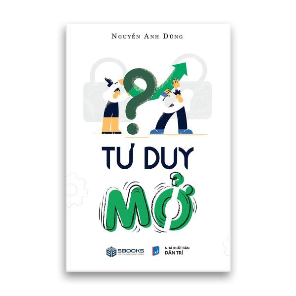 Sách Tư Duy Ngược và Tư Duy Mở - Tác giả Nguyễn Anh Dũng