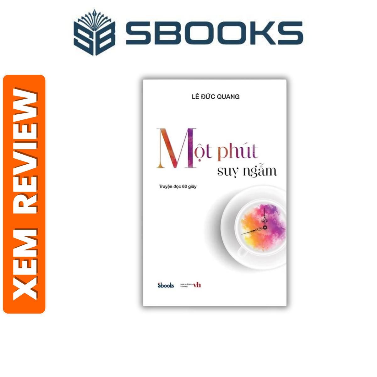  Sách - Một Phút Suy Ngẫm (Lê Đức Quang) - Sách chữa lành cnên đọc 2024 - Sách Sbooks chính hãng 