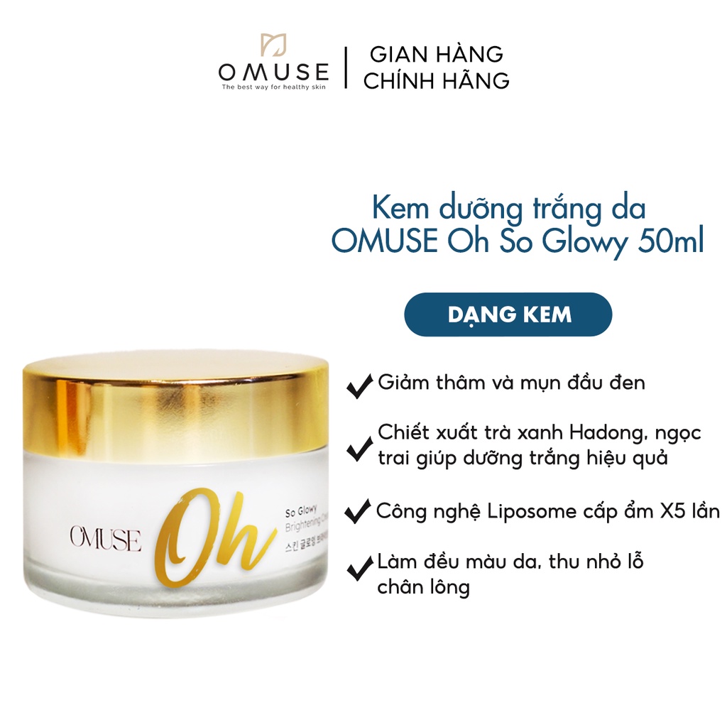 Kem dưỡng trắng da mặt dưỡng ẩm sâu và hỗ trợ giảm thâm mụn OMUSE Oh So Glowy Brightening Cream 50g