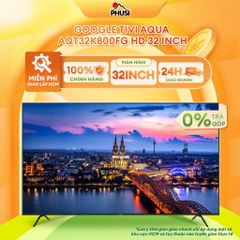 Google Tivi Aqua AQT32K800FG HD 32 inch