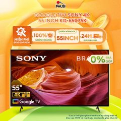 Google Tivi Sony 4K 55 inch KD-55X75K