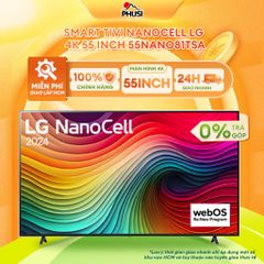 Smart Tivi NanoCell LG 4K 55 Inch 55NANO81TSA -
