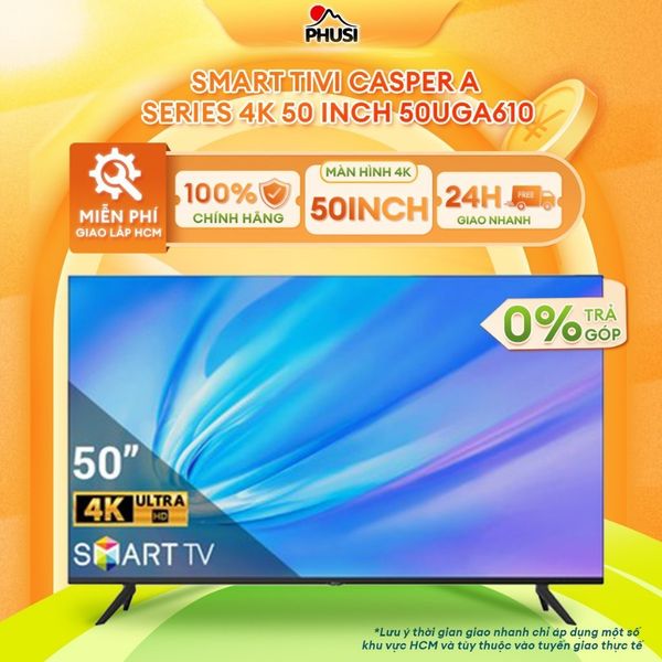Smart Tivi Casper A Series 4K 50 inch 50UGA610
