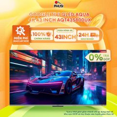 Google Tivi QLED Aqua 4K 43 inch AQT43S800UX