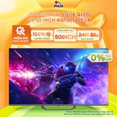 Google Tivi Aqua QLED 4K 50 inch AQT50S80EUX