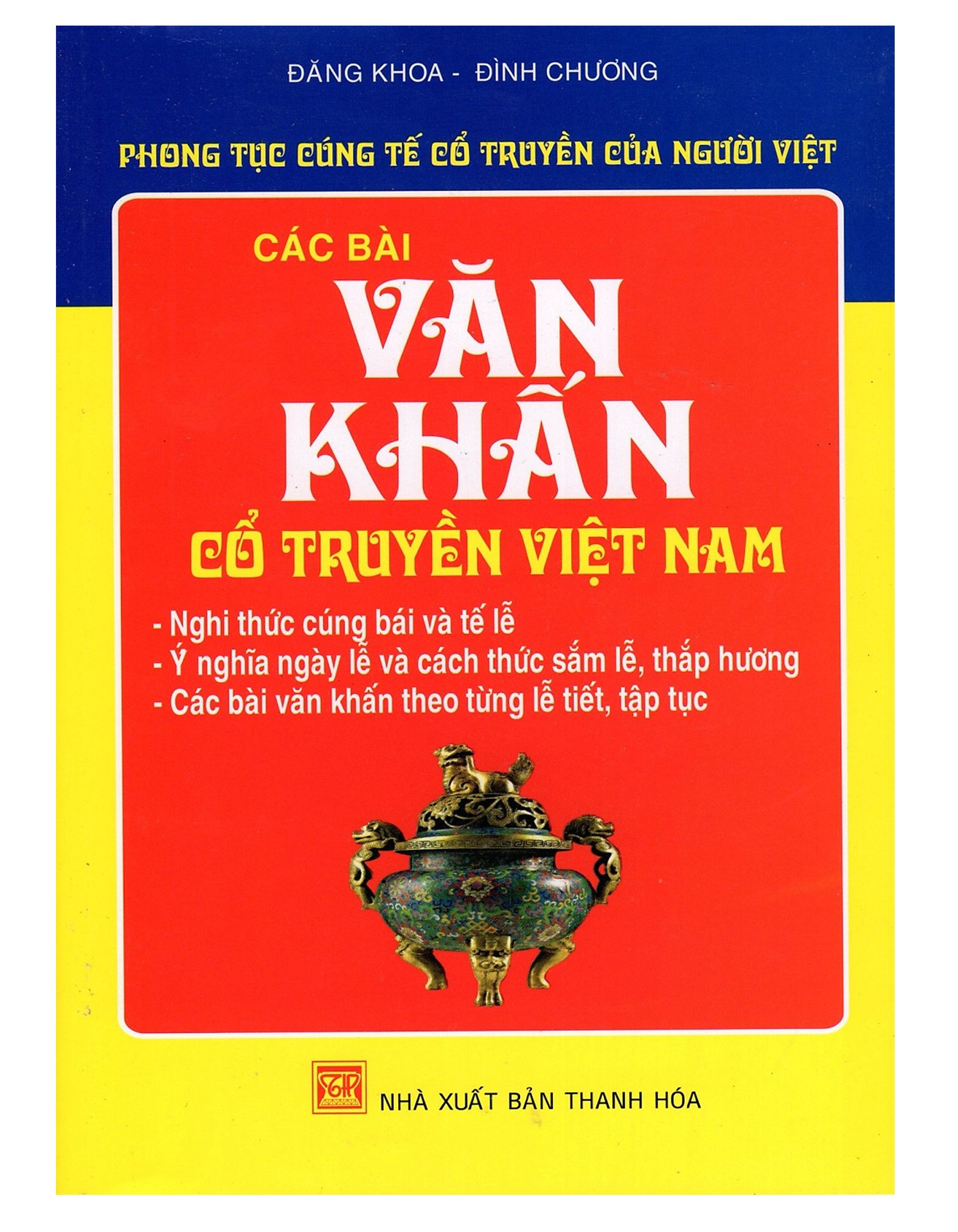  Phong Tục Cúng Tế Cổ Truyền Của Người Việt - Các Bài Văn Khấn Cổ Truyền Việt Nam 