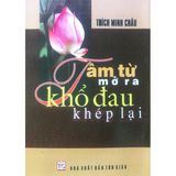  Sách - Tâm Từ Mở Ra Khổ Đau Khép Lại 
