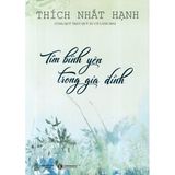  [HCM]Tìm Bình Yên Trong Gia Đình - Thích Nhất Hạnh 