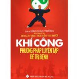  Sách - Khí Công Phương Pháp Luyện Tập Để Trị Bệnh (Tái Bản) 
