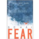  Fear - Sợ Hãi (Hóa Giải Sợ Hãi Bằng Tình Thương) - Thích Nhất Hạnh 