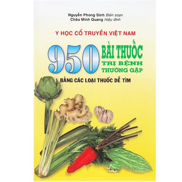  Sách - Y Học Cổ Truyền Việt Nam - 950 Bài Thuốc Trị Bệnh Thường Gặp Bằng Các Loại Thuốc Dễ Tìm 