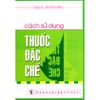  Cách Sử Dụng Thuốc Đặc Chế 