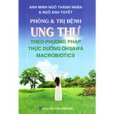  Sách - Phòng & Trị Bệnh Ung Thư Theo Phương Pháp Thực Dưỡng Ohsawa Macrobiotics 