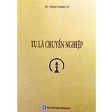  Sách - Tu Là Chuyển Nghiệp - HT. Thích Thanh Từ 