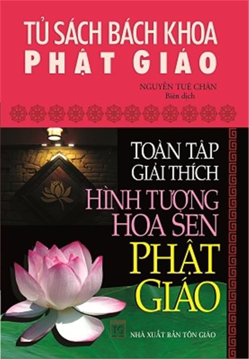  Sách - Tủ sách Bách khoa Phật Giáo - Toàn tập giải thích hình tượng hoa sen Phật giáo 