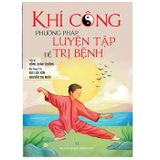  Sách - Khí Công Phương Pháp Luyện Tập Để Trị Bệnh (Tái Bản) 