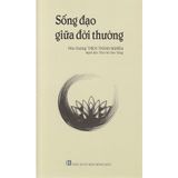  Sách - Bộ 3 Cuốn Thích Nữ Viên Thắng: Sống Đạo Giữa Đời Thường + Sống Đạo Giữa Đời Thường + Tình Đời Tình Đạo 