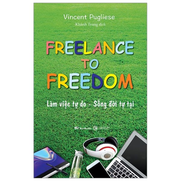  Sách - Freelance To Freedom: Làm Việc Tự Do - Sống Đời Tự Tại 