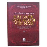  Sách - TỪ ĐIỂN BÁCH KHOA ĐẤT NƯỚC CON NGƯỜI VIỆT NAM (TRỌN BỘ 2 CUỐN) 