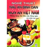  Sách - Nghệ Thuật Nấu Ăn Bình Dân - Món Ăn Việt Nam 
