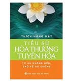  TIỂU SỬ HÒA THƯỢNG TUYÊN HÓA - Từ Hư Không Trở Về Hư Không 