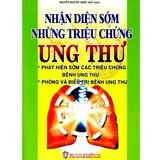  Sách - Nhận Diện Sớm Những Triệu Chứng Ung Thư 
