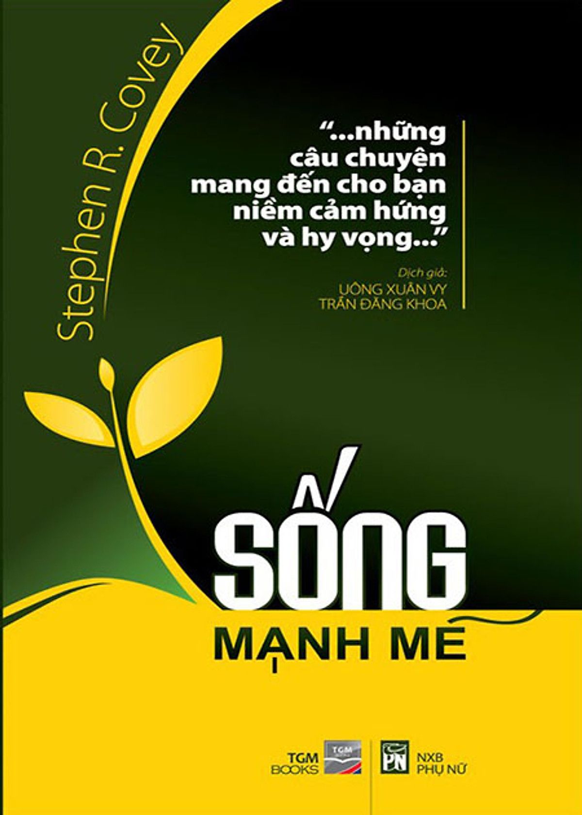  Sống Mạnh Mẽ - Những Câu Chuyện Mang Đến Cho Bạn Niềm Cảm Hứng Và Hy Vọng 