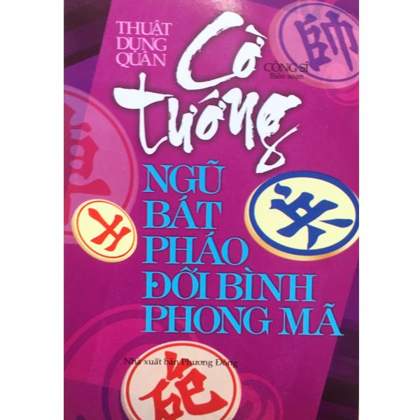  Sách - Thuật Dụng Quân Cờ Tướng Ngũ Bát Pháo Đối Bình Phong Mã 