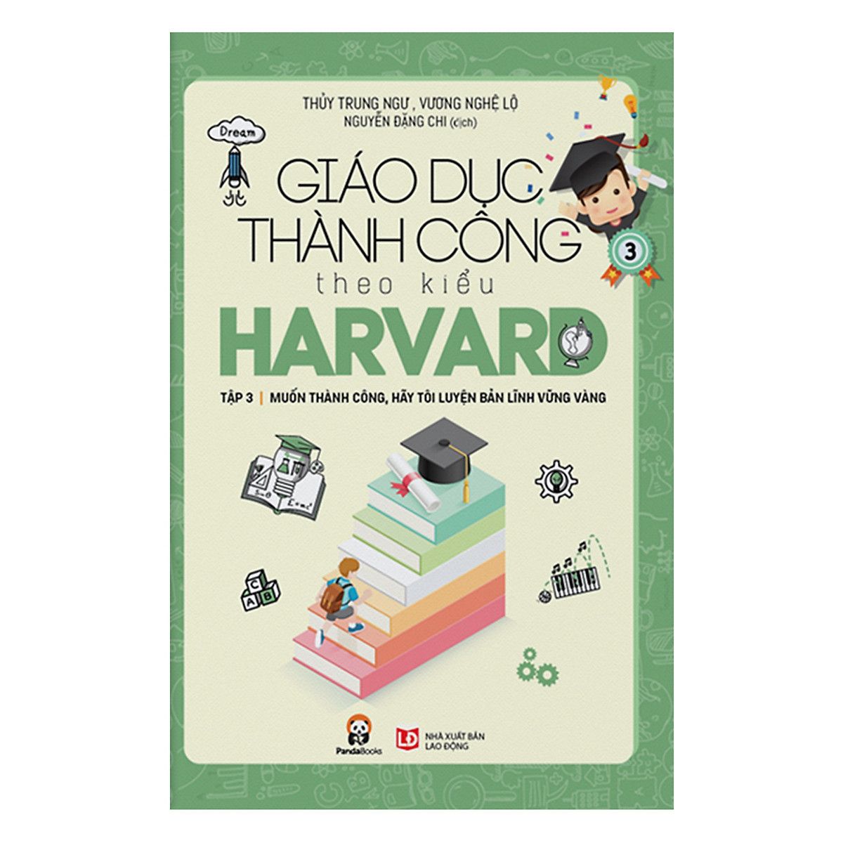  Giáo Dục Thành Công Theo Kiểu Harvard Tập 3 