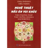  Sách - Nghệ Thuật Nấu Ăn Vui Khỏe Theo Phương Pháp Thực Dưỡng Ohsawa Macrobiotics 