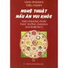  Sách - Nghệ Thuật Nấu Ăn Vui Khỏe Theo Phương Pháp Thực Dưỡng Ohsawa Macrobiotics 