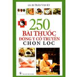  Sách - 250 Bài Thuốc Đông Y Cổ Truyền Chọn Lọc 