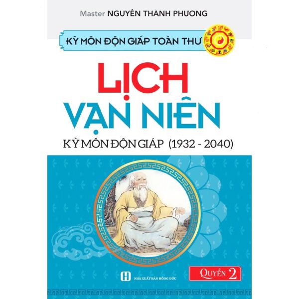  Kỳ Môn Độn Giáp Toàn Thư - Quyển 2: Lịch Vạn Niên Kỳ Môn Độn Giáp (1932 - 2040) 