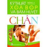  Sách - Kỹ Thuật Xoa Bóp Và Bấm Huyệt Chân 