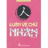  Sách - Tủ Sách Ngũ Thường - Luận Về Chữ Nhân 