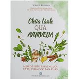  Sách - Chữa Lành Qua AYURVEDA - Mẹo để hiểu tạng người và tự chăm sóc bản thân 