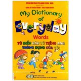  Sách - My Dictionary Of Everyday Words - Từ Điển Các Từ Tiếng Anh Thông Dụng Của Tôi 