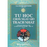  Sách - Tự Học Chọn Ngày Giờ Trạch Nhật - Cẩm Nang Chọn Ngày Giờ Cá Nhân Đơn Giản Dễ Hiểu - Thực Tế 