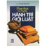  Pháp Thức Và Ý Nghĩa HÀNH TRÌ GIỚI LUẬT 