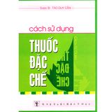  Sách - Cách Sử Dụng Thuốc Đặc Chế 