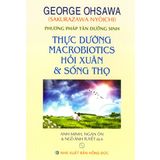 Sách - Thực Dưỡng Macrobiotics Hồi Xuân & Sống Thọ 