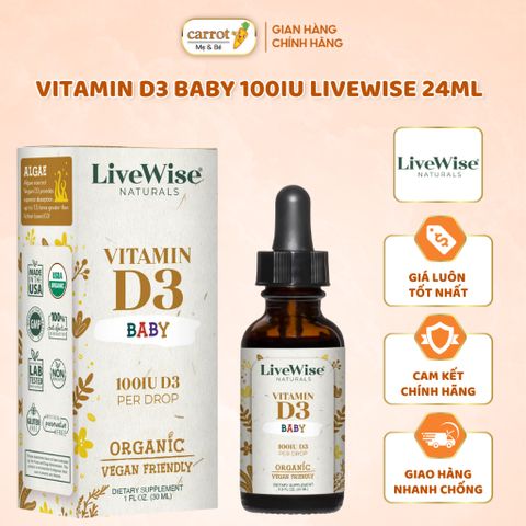 Vitamin D3 Baby 100IU Livewise Thuần Chay Cho Bé Dạng Giọt 24ML