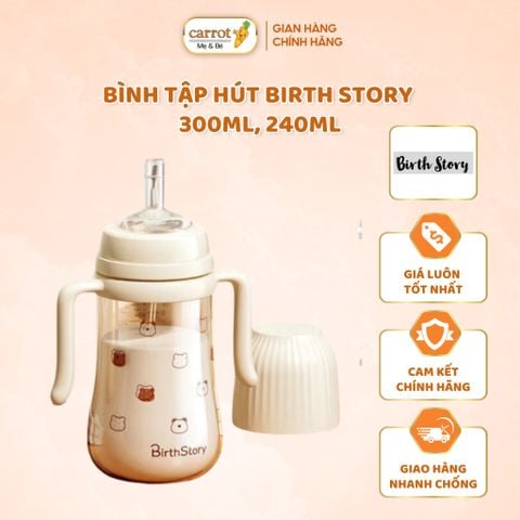 Bình Tập Hút Birth Story 240ML, 300ML, Bình Uống Nước Có Van Chống Sặc Cho Bé