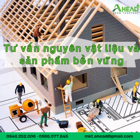  TƯ VẤN NGUYÊN VẬT LIỆU VÀ SẢN PHẨM BỀN VỮNG 