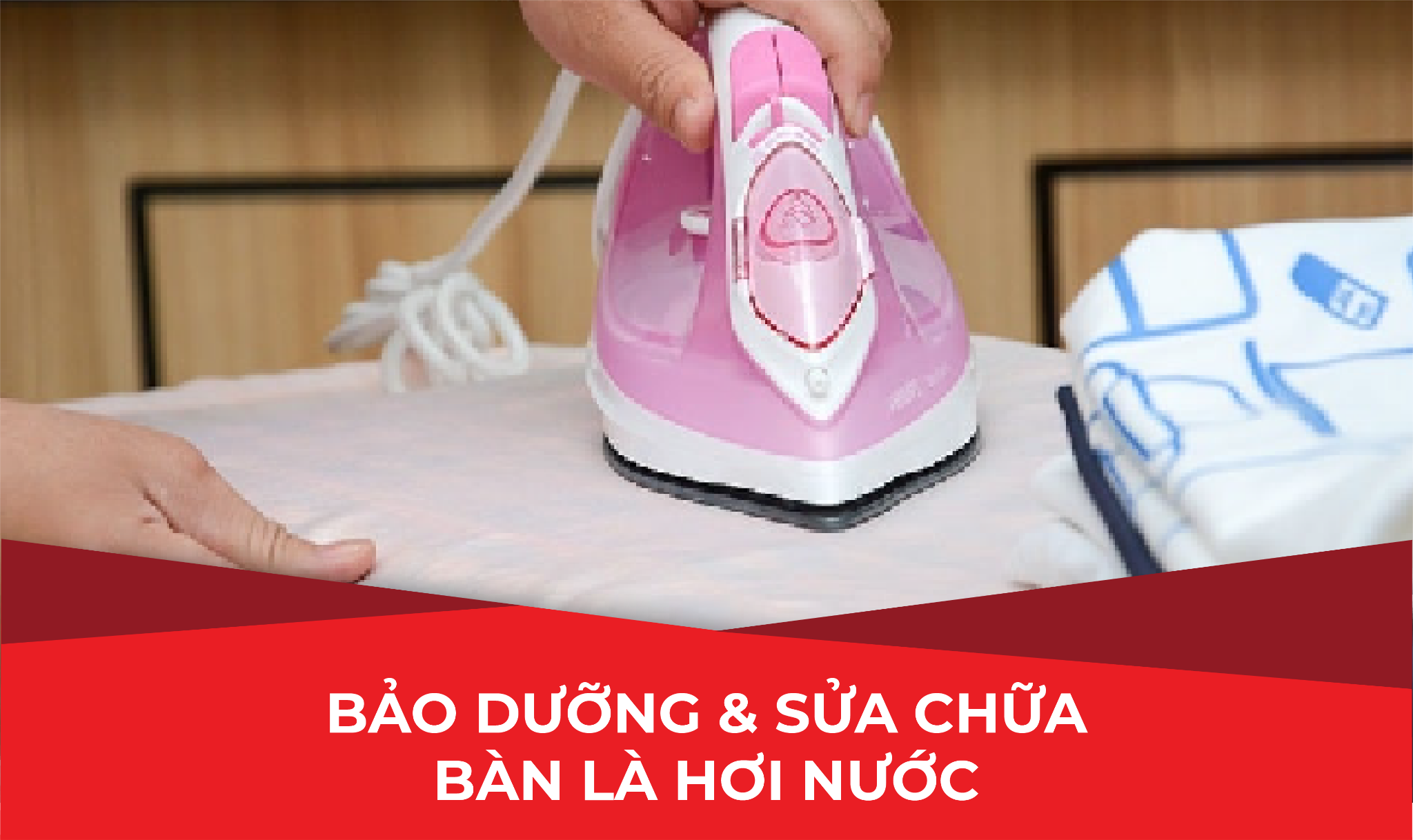  BẢO DƯỠNG SỬA CHỮA BÀN LÀ HƠI NƯỚC (GÓI NĂM) 