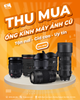  Thu mua ống kính máy ảnh cũ tại TP.HCM - Nhanh Gọn, Minh Bạch 