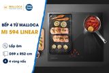 Bếp từ 4 vùng nấu Malloca MI 594 LINEAR / Nhập khẩu Tây Ban Nha, kính Schott Ceran