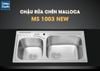  Chậu rửa chén Inox Malloca MS 1003 New 